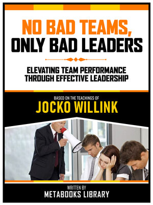 cover image of No Bad Teams, Only Bad Leaders--Based On the Teachings of Jocko Willink